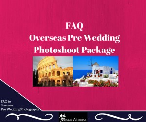 faq for overseas pre wedding photoshoot package by dream wedding bridal singapore top destination specialist copy