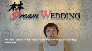 Interview Tuesday - What to look out for in your Overseas Pre Wedding Photoshoot dream wedding boutique dreamweddingsg singapore top bridal copy